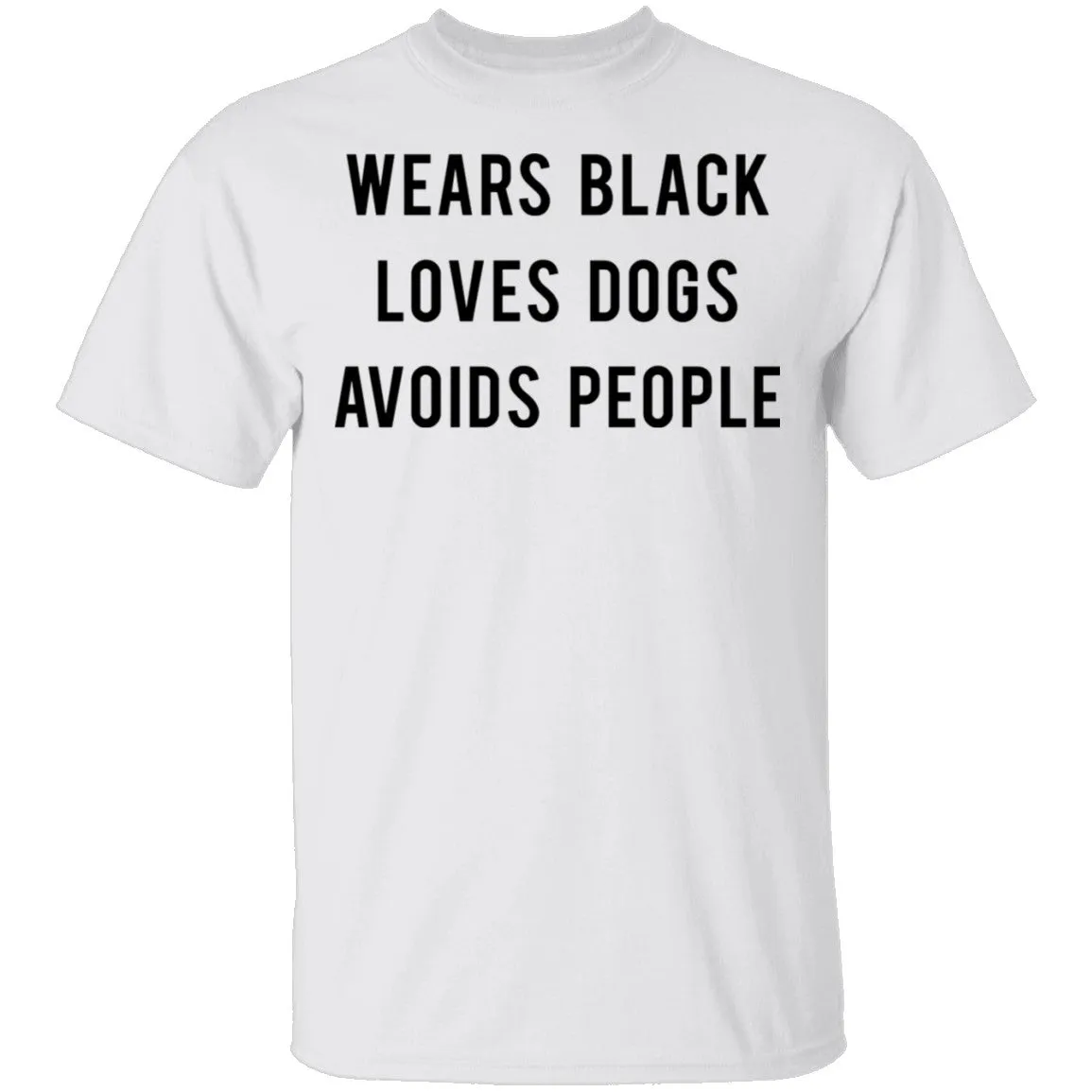Wears Black Loves Dogs Avoids People T-Shirt