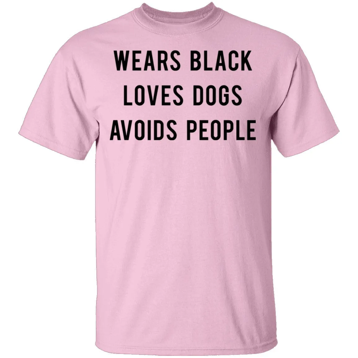 Wears Black Loves Dogs Avoids People T-Shirt