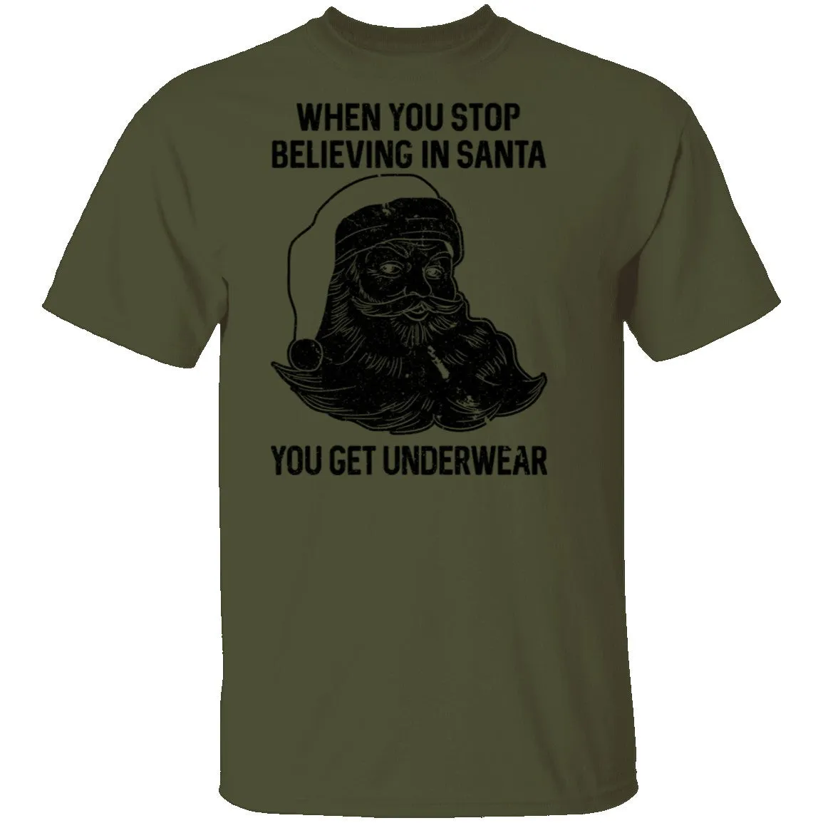 When You Stop Believing In santa You Get Underwear T-Shirt