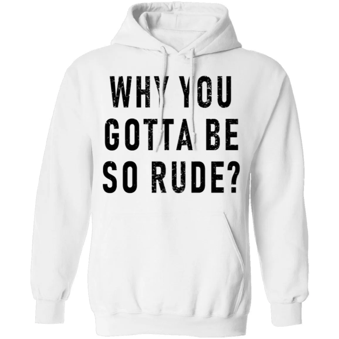 Why You Gotta Be So Rude T-Shirt