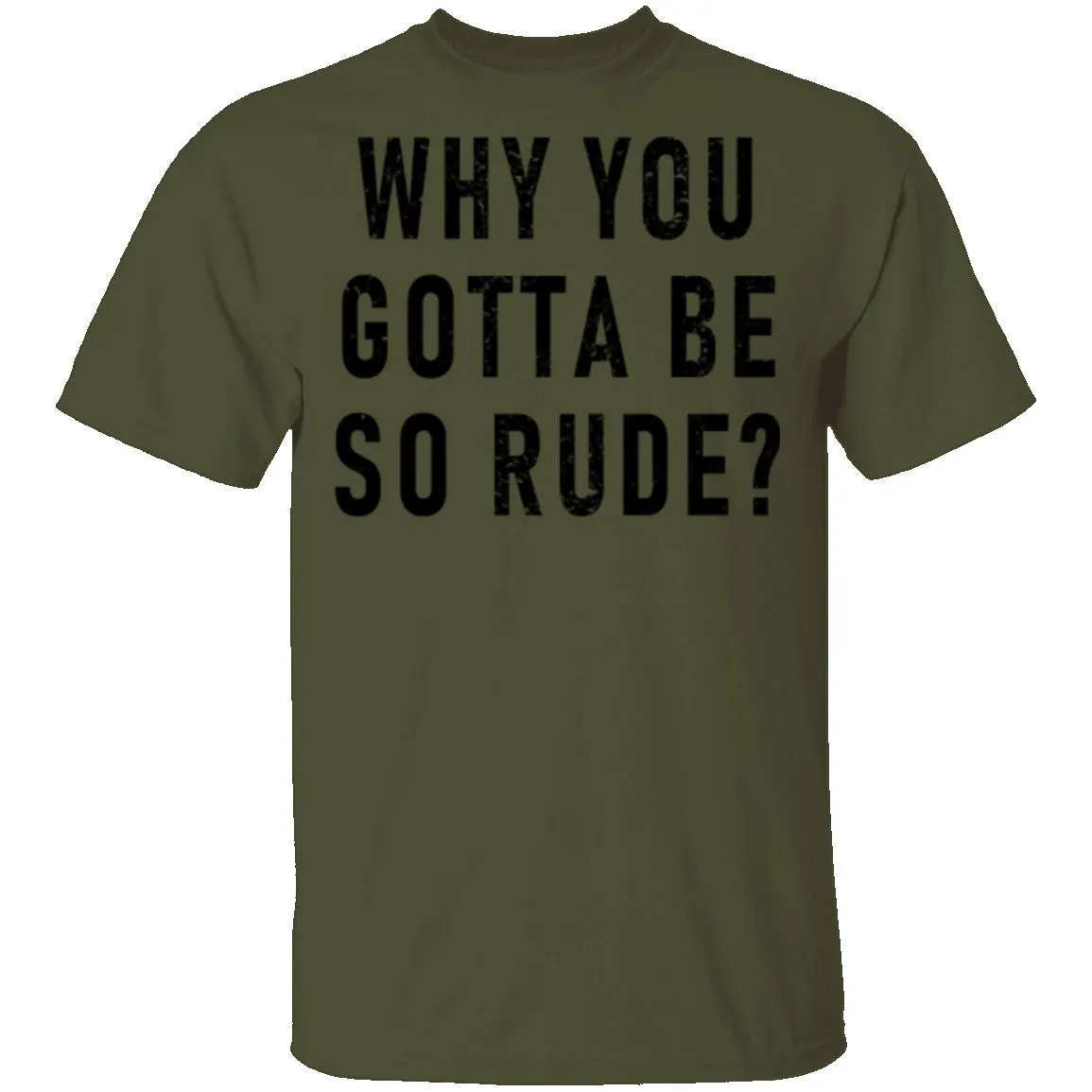 Why You Gotta Be So Rude T-Shirt