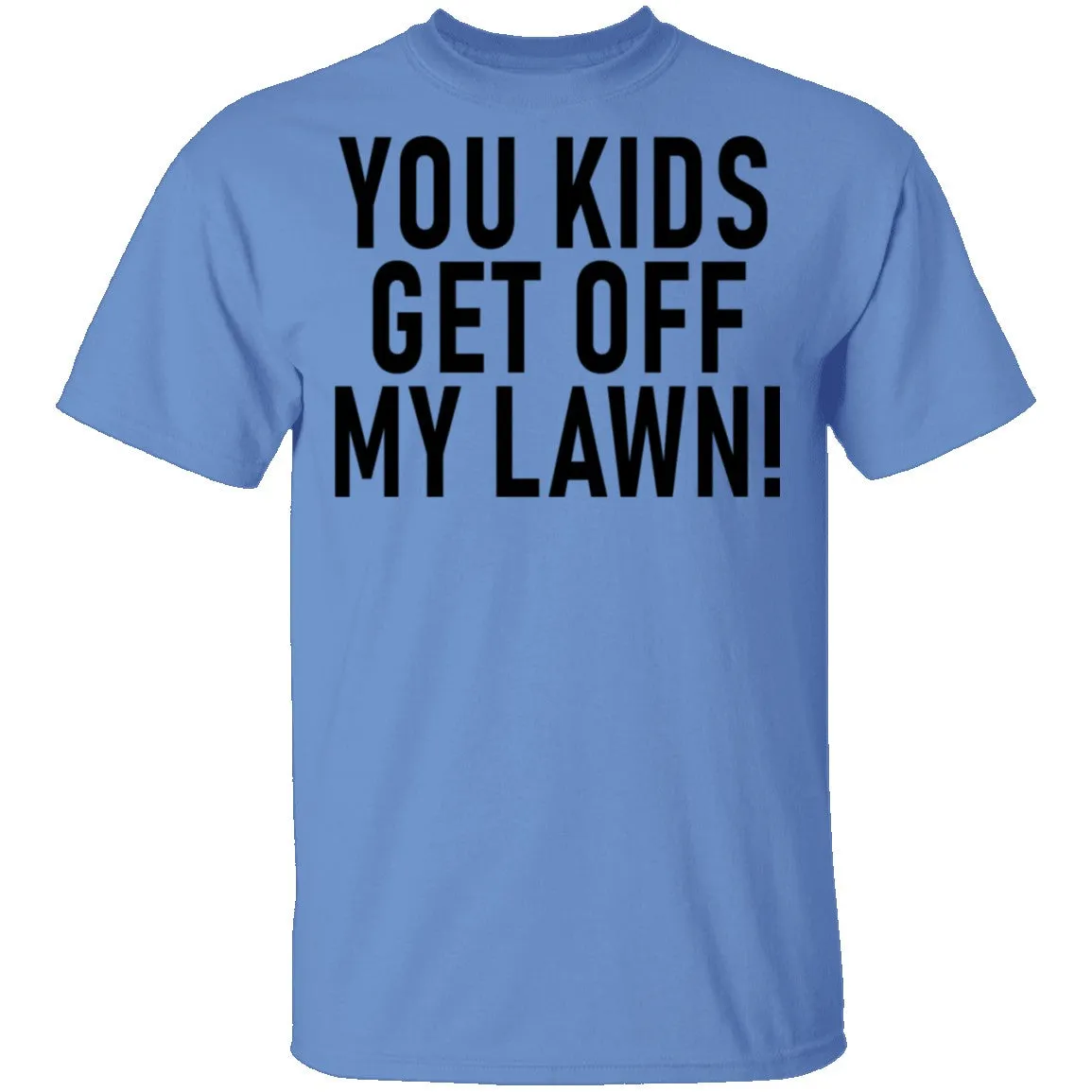 You Kids Get Off My Lawn T-Shirt